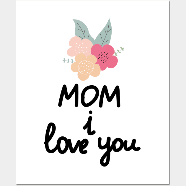 Mom I Love You Wall Art by Eshka